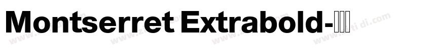 Montserret Extrabold字体转换 Montserret Extrabold字体转换